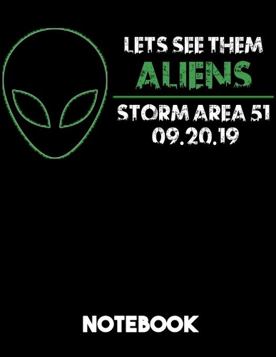 Let's See Them Aliens Storm Area 51 09.20.19 Notebook