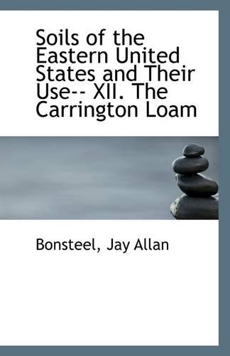 Soils of the Eastern United States and Their Use-- XII. the Carrington Loam