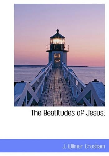 The Beatitudes of Jesus;