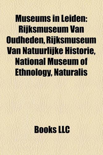 Museums in Leiden: Rijksmuseum Van Oudheden, Rijksmuseum Van Natuurlijke Historie, National Museum of Ethnology, Naturalis(English)