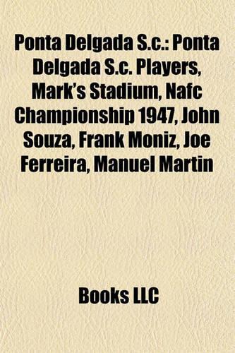 Ponta Delgada S.C.: Ponta Delgada S.C. Players, Mark's Stadium, Nafc Championship 1947, John Souza, Frank Moniz, Joe Ferreira, Manuel Martin(English)