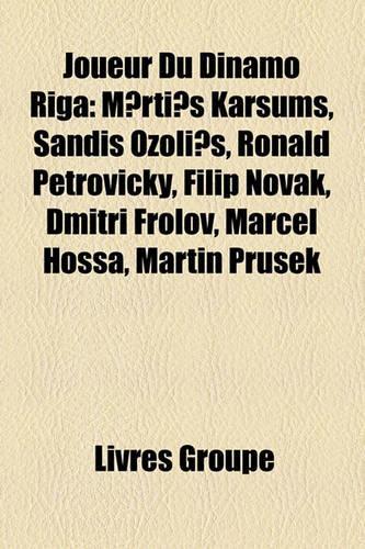 Joueur Du Dinamo Riga: M?rti? Karsums, Sandis Ozoli?, Ronald Petrovicky, Filip Novak, Dmitri Frolov, Marcel Hossa, Martin Prusek(French)