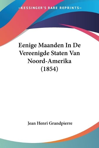Eenige Maanden In De Vereenigde Staten Van Noord-Amerika (1854): (Chinese)
