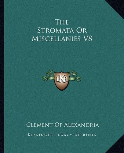 The Stromata Or Miscellanies V8