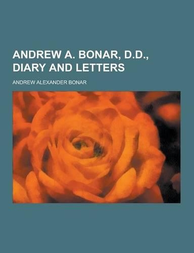 Andrew A. Bonar, D.D., Diary and Letters