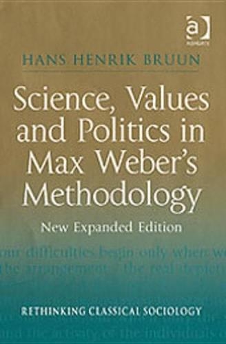 Science, Values and Politics in Max Weber's Methodology