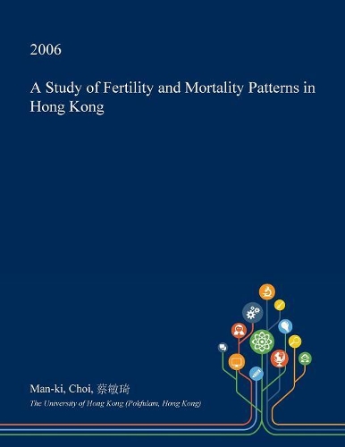A Study of Fertility and Mortality Patterns in Hong Kong: (English)
