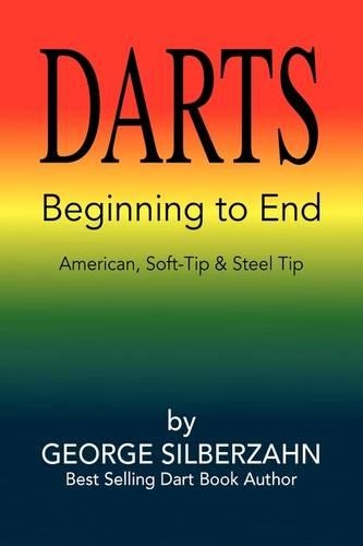 DARTS Beginning to End: American, Soft Tip &amp; Steel Tip(English)