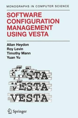 Software Configuration Management Using Vesta: (Monographs in Computer Science)