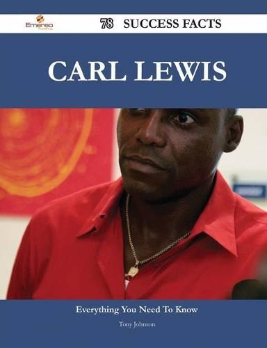Carl Lewis 78 Success Facts - Everything You Need to Know about Carl Lewis: (English)
