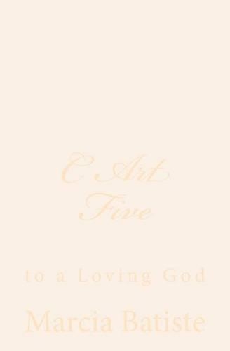 C Art Five: to a Loving God