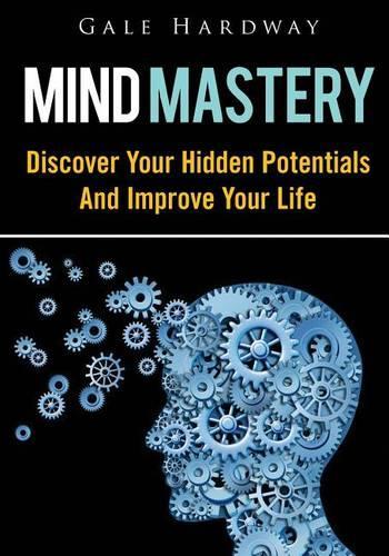 Mind Mastery: Discover Your Hidden Potentials and Improve Your Life(English)