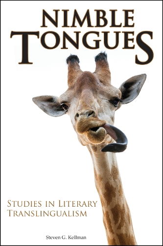 Nimble Tongues: Studies in Literary Translingualism(Comparative Cultural Studies)