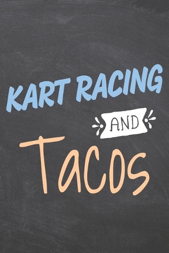 Kart Racing and Tacos: Kart Racing Notebook, Planner or Journal - Size 6 x 9 - 110 Dotted Pages - Office Equipment, Supplies -Funny Kart Racing Gift Idea for Christmas or 