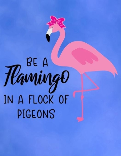Be a Flamingo in a Flock of Pigeons