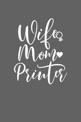 Wife Mom Printer
