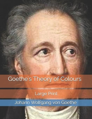 Goethe's Theory of Colours: Large Print