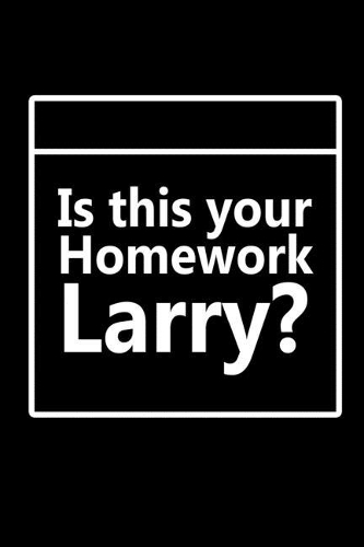 Is this your homework Larry?