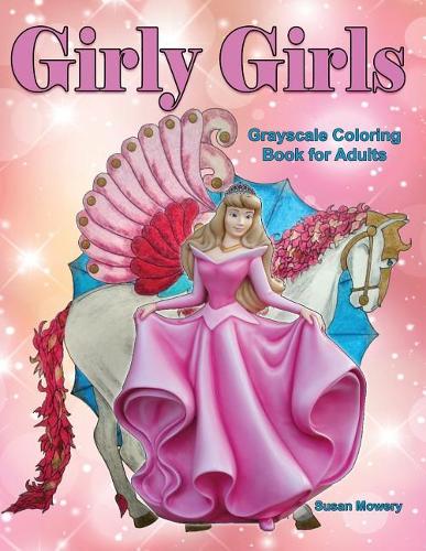Girly Girls Grayscale Coloring Book for Adults: Perfect for Moms and Daughters to Color Together