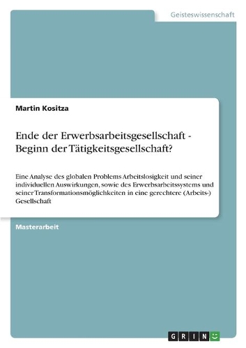 Ende der Erwerbsarbeitsgesellschaft - Beginn der Tätigkeitsgesellschaft?