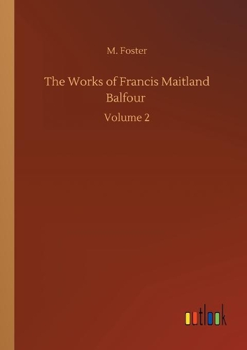 The Works of Francis Maitland Balfour