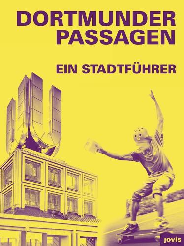 Dortmunder Passagen: Ein Stadtführer