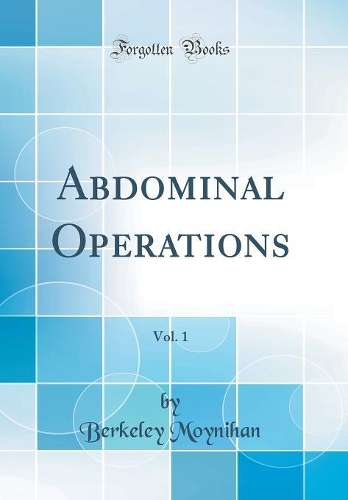 Abdominal Operations, Vol. 1 (Classic Reprint)
