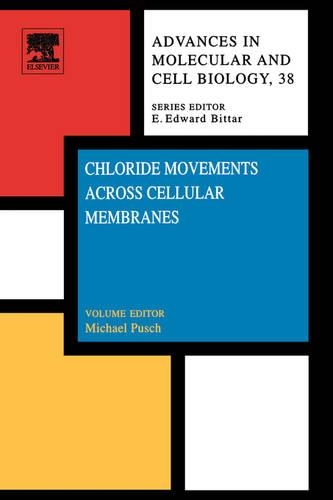 Chloride Movements Across Cellular Membranes: Volume 38(Volume 38 Advances in Molecular & Cell Biology)