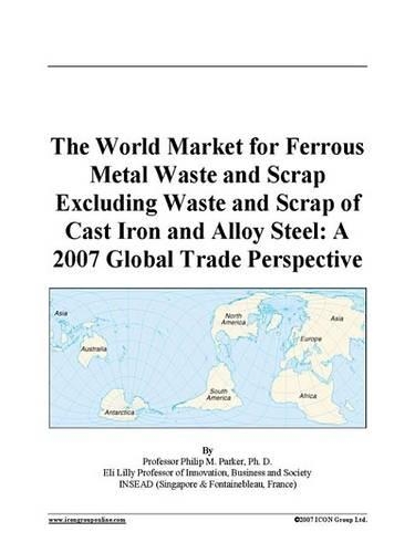 The World Market for Ferrous Metal Waste and Scrap Excluding Waste and Scrap of Cast Iron and Alloy Steel