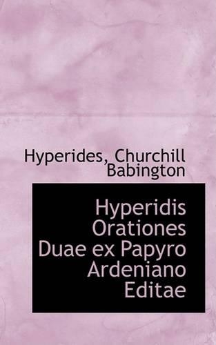 Hyperidis Orationes Duae Ex Papyro Ardeniano Editae