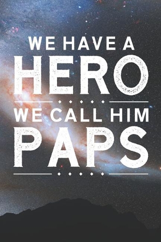 We Have A Hero We Call Him Paps