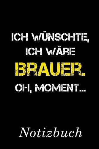 Ich Wünschte Ich Wäre Brauer Oh Moment Notizbuch