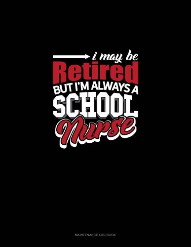 I May Be Retired But I'm Always A School Nurse