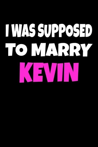 I was supposed to marry Kevin: 90s Boys Band Backstreet Notebook / Journal / Diary - 6 x 9 inches (15,24 x 22,86 cm), 150 pages.