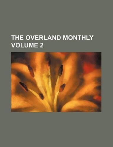 The Overland Monthly Volume 2
