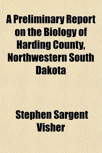 A Preliminary Report on the Biology of Harding County, Northwestern South Dakota