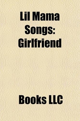 Lil Mama Songs: Girlfriend, the Block Party, Shawty Get Loose, Lip Gloss, G-Slide(English)