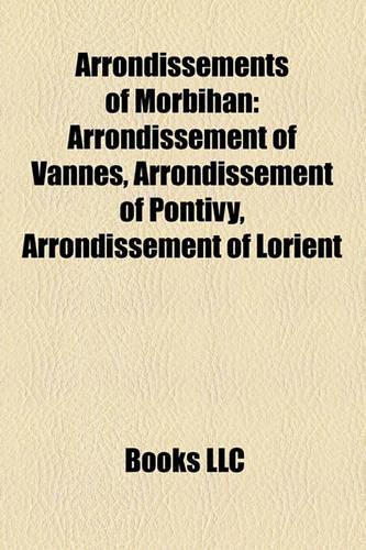 Arrondissements of Morbihan: Arrondissement of Vannes, Arrondissement of Pontivy, Arrondissement of Lorient(English)