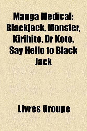 Manga Mdical: Blackjack, Monster, Kirihito, Dr Kot, Say Hello to Black Jack(French)