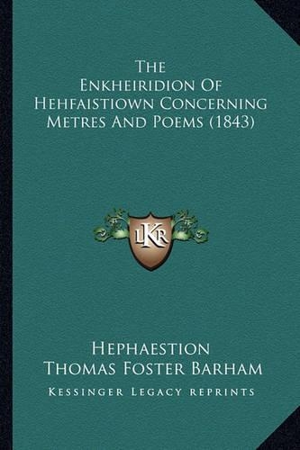 The Enkheiridion Of Hehfaistiown Concerning Metres And Poems (1843)