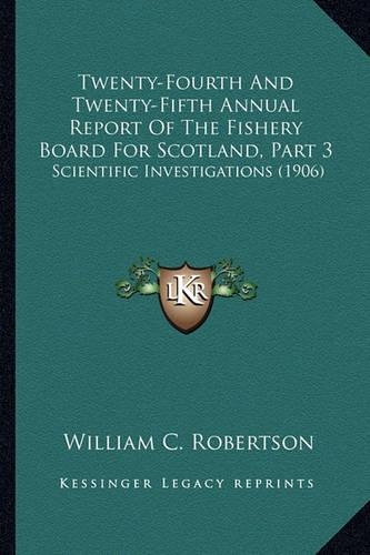 Twenty-Fourth And Twenty-Fifth Annual Report Of The Fishery Board For Scotland, Part 3