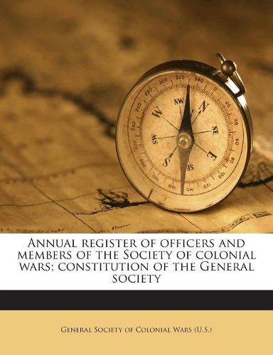 Annual Register of Officers and Members of the Society of Colonial Wars; Constitution of the General Society