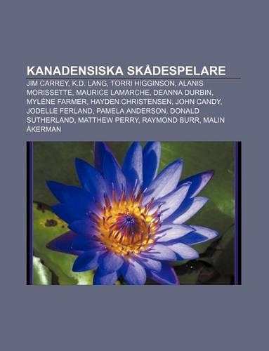 Kanadensiska Skadespelare: Jim Carrey, K.D. Lang, Torri Higginson, Alanis Morissette, Maurice Lamarche, Deanna Durbin, Mylene Farmer(Swedish)