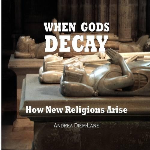 When Gods Decay: How New Religions Arise