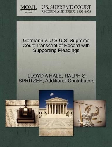 Germann V. U S U.S. Supreme Court Transcript of Record with Supporting Pleadings