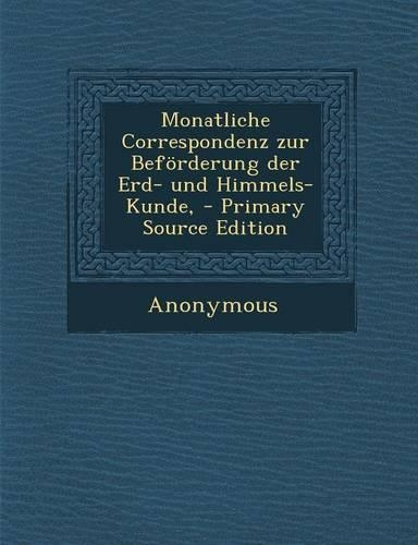 Monatliche Correspondenz Zur Beforderung Der Erd- Und Himmels-Kunde,