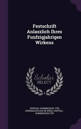 Festschrift Anlaszlich Ihres Funfzigjahrigen Wirkens