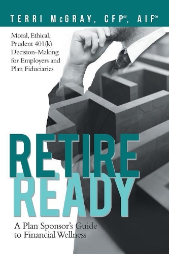 Retire Ready: A Plan Sponsor's Guide to Financial Wellness