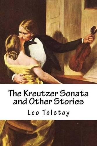 The Kreutzer Sonata and Other Stories