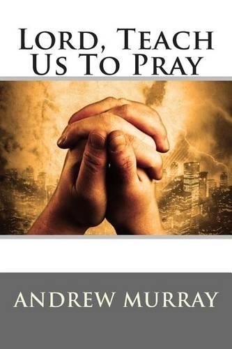 Lord, Teach Us To Pray